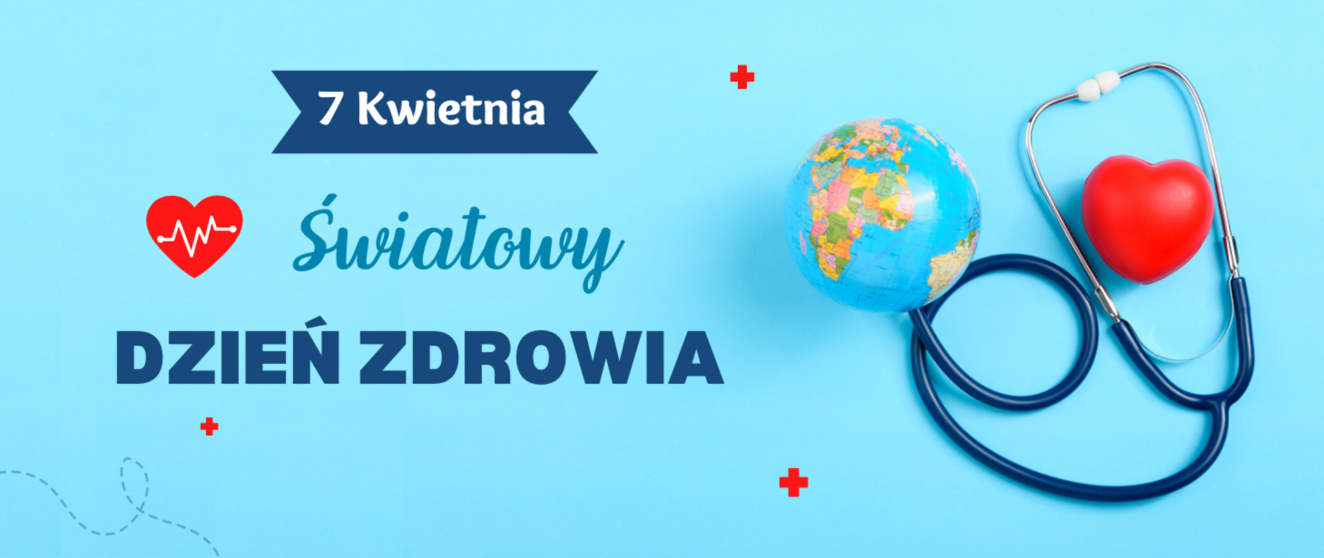 Niebiskie tło, kula ziemska, stetoskop i serce. Tekst: 7 kwietnia Światowy Dzień Zdrowia