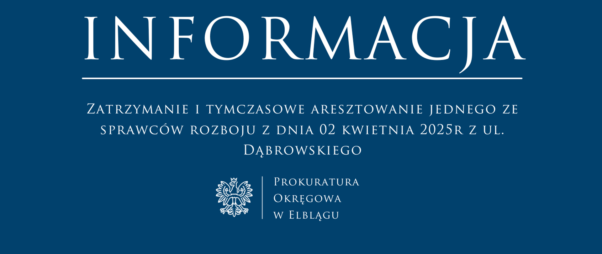 Informacja o zatrzymaniu i tymczasowym aresztowaniu jednego
ze sprawców rozboju z dnia 02 kwietnia 2025r z ul. Dąbrowskiego