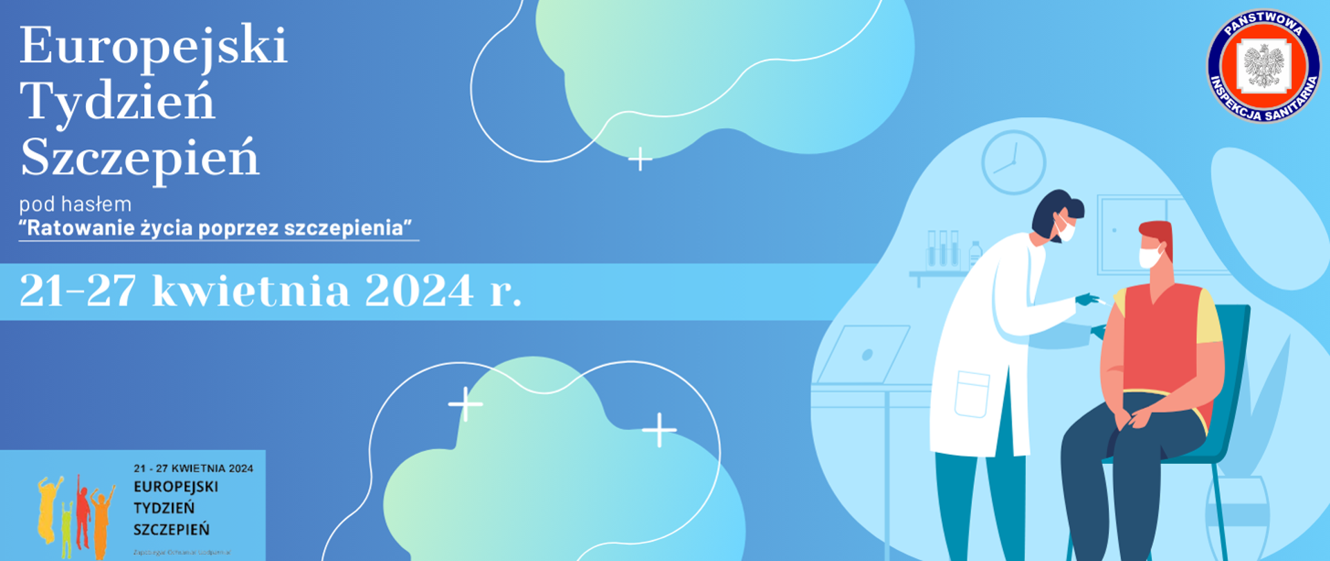 Grafika przedstawiająca Europejski Tydzień Szczepień 2024 r. pod hasłem "Ratowanie życia poprzez szczepienia" 21-27 kwietnia 2024 r. W lewym dolnym rogu logo wydarzenia. W prawym rogu grafika przedstawiająca siedzącego pacjenta oraz pielęgniarkę wykonującą szczepienie. W prawym górnym rogu logo Państwowej Inspekcji Sanitarnej. 