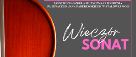 Plakat wydarzenia muzycznego organizowanego przez Państwową Szkołę Muzyczną I i II stopnia im. Ignacego Jana Paderewskiego w Stalowej Woli. Po lewej stronie widoczny fragment skrzypiec na tle ciemnoszarego tła. Po prawej stronie białym i różowym tekstem wypisano informacje o wydarzeniu: „Wieczór Sonat” – w wykonaniu sekcji strunowej PSM I stopnia. Data wydarzenia to 14 kwietnia (poniedziałek), godzina 18:00, miejsce – sala koncertowa.