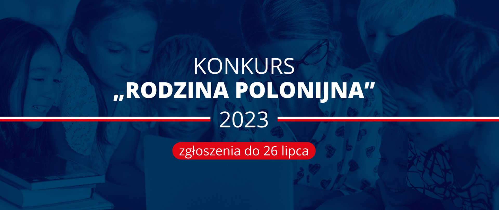 Grafika z tekstem: Konkurs „Rodzina Polonijna” 2023 - zgłoszenia do 26 lipca 