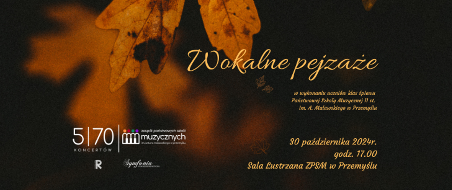 Grafika informacyjna, 5 z 70 koncertów na jubileusz ZPSM w Przemyślu. Tytuł koncertu wokalne pejzaże. W wykonaniu uczniów klasy śpiewu. 30 października 2024 