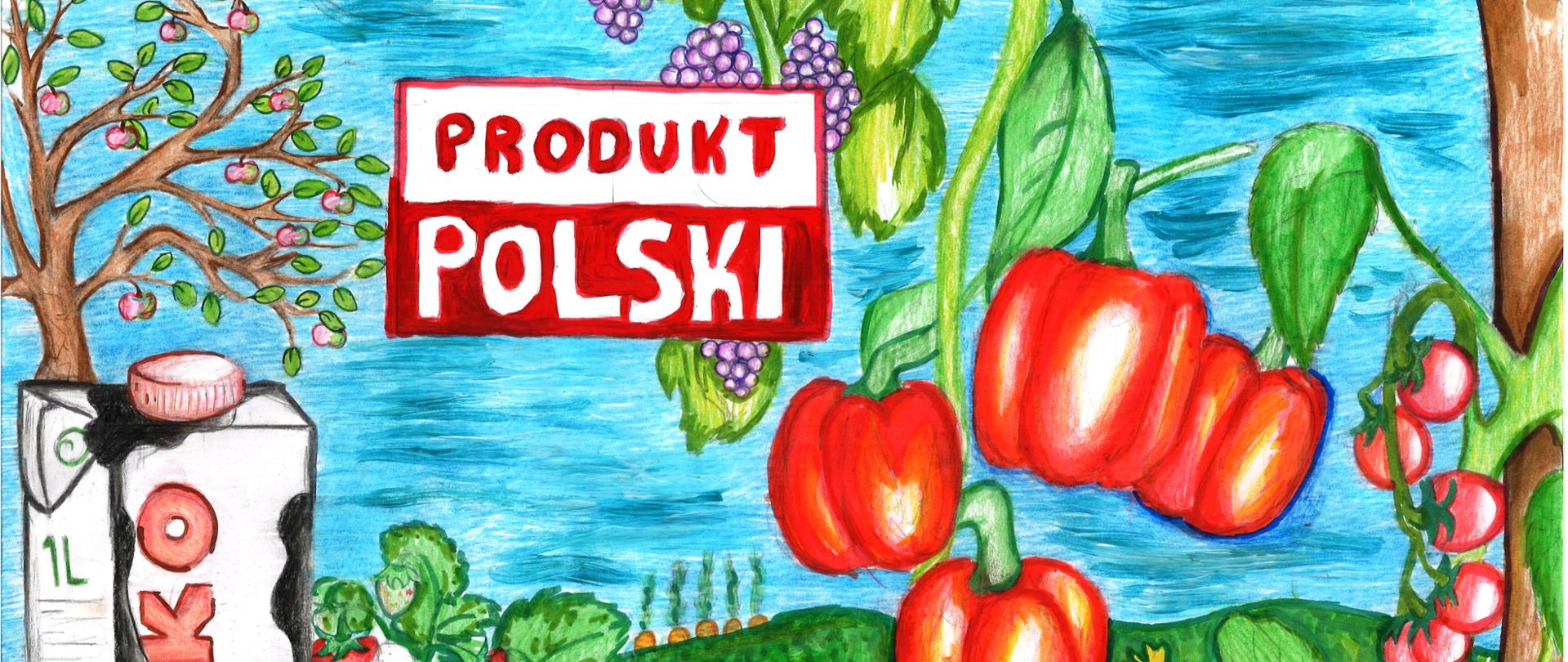 Kolorowa praca plastyczna przedstawia różnorodne polskie produkty spożywcze i rośliny uprawne. Na pierwszym planie widoczne są warzywa, m.in. papryka, pomidory, ogórki oraz dynia, a także pieczywo i ser. Po lewej stronie znajduje się karton mleka z napisem „MLEKO 1L”. W tle widać krzewy truskawek, winogrona oraz drzewo owocowe. W centralnej części umieszczono napis „Produkt Polski”. Całość ukazuje bogactwo krajowej żywności w naturalnym, wiejskim otoczeniu, w intensywnych, żywych kolorach.
