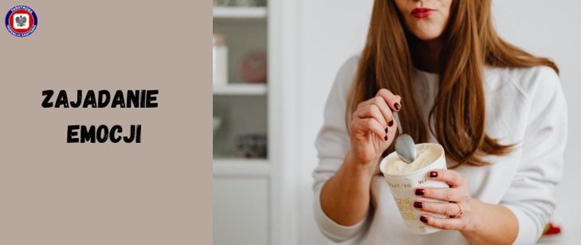 Po prawej kobieta jedząca łyżką lody prosto z opakowania, po lewej na jasnobrązowym tle czarny napis "zajadanie emocji" a w lewym górnym rogu logo Państwowej Inspekcji Sanitarnej.