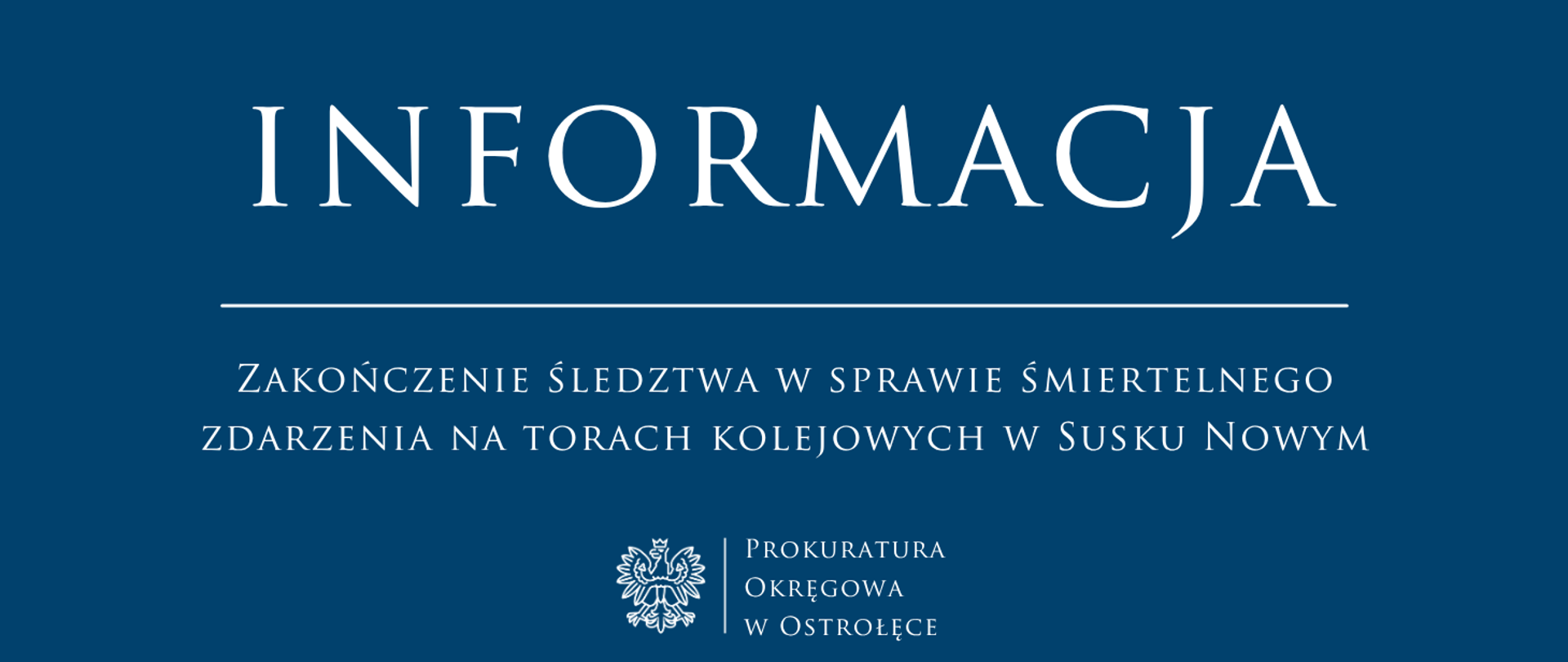 Biały tekst Informacja Zakończenie śledztwa w sprawie śmiertelnego zdarzenia na torach kolejowych w Susku Nowym na niebieskim tle
