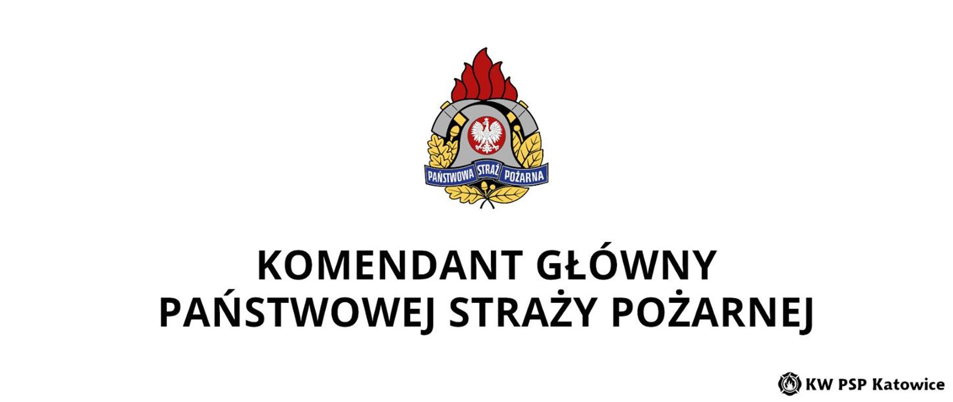 Ilustracja przedstawia na białym tle, na środku u góry kolorowy logotyp Państwowej Straży Pożarnej. Poniżej napis Komendant Główny Państwowej Straży Pożarnej. w prawym dolnym rogu napis KW PSP Katowice