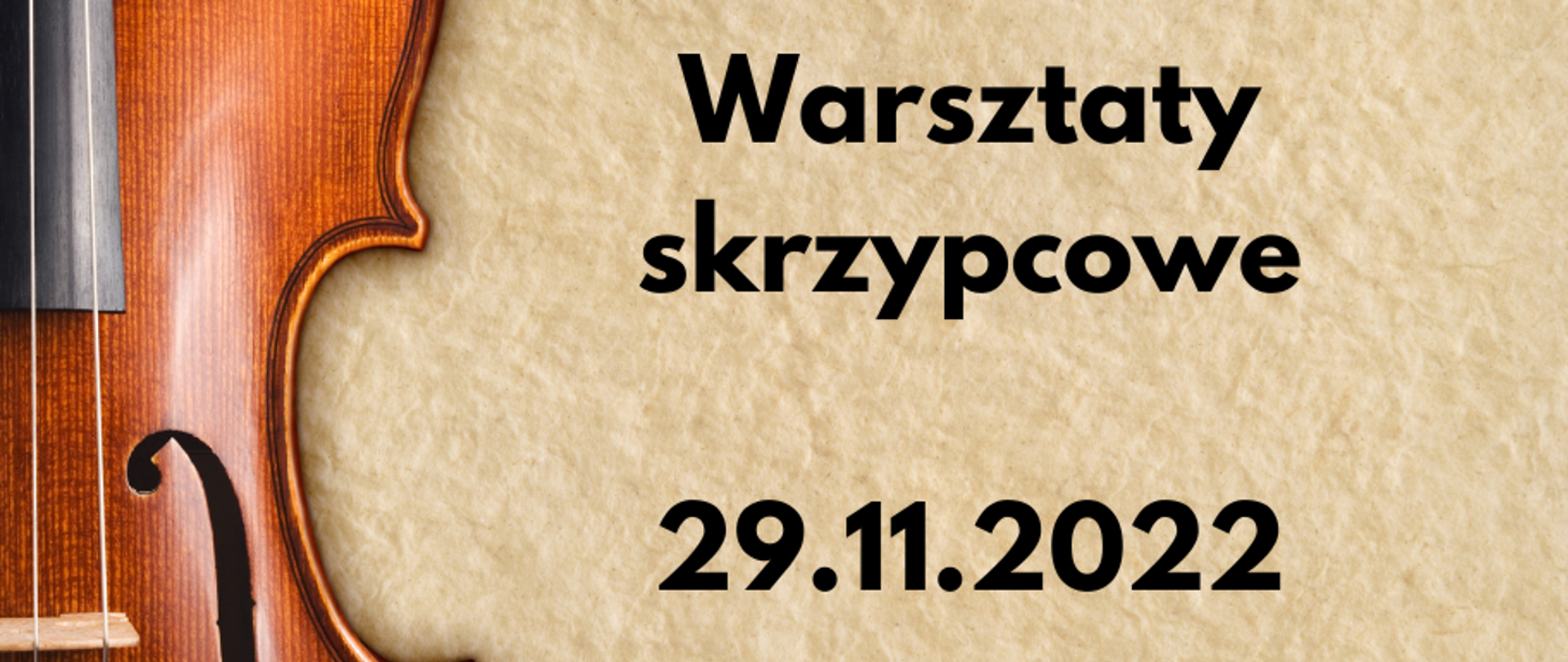 Na beżowym tle z lewej strony połowa skrzypiec, na środku czarny napis Warsztaty skrzypcowe 29.11.2022