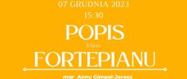 Plakat informacyjny dotyczący popisu klasy fortepianu odbywającego się w dniu 07.12.2023 r. o godz. 15.30.