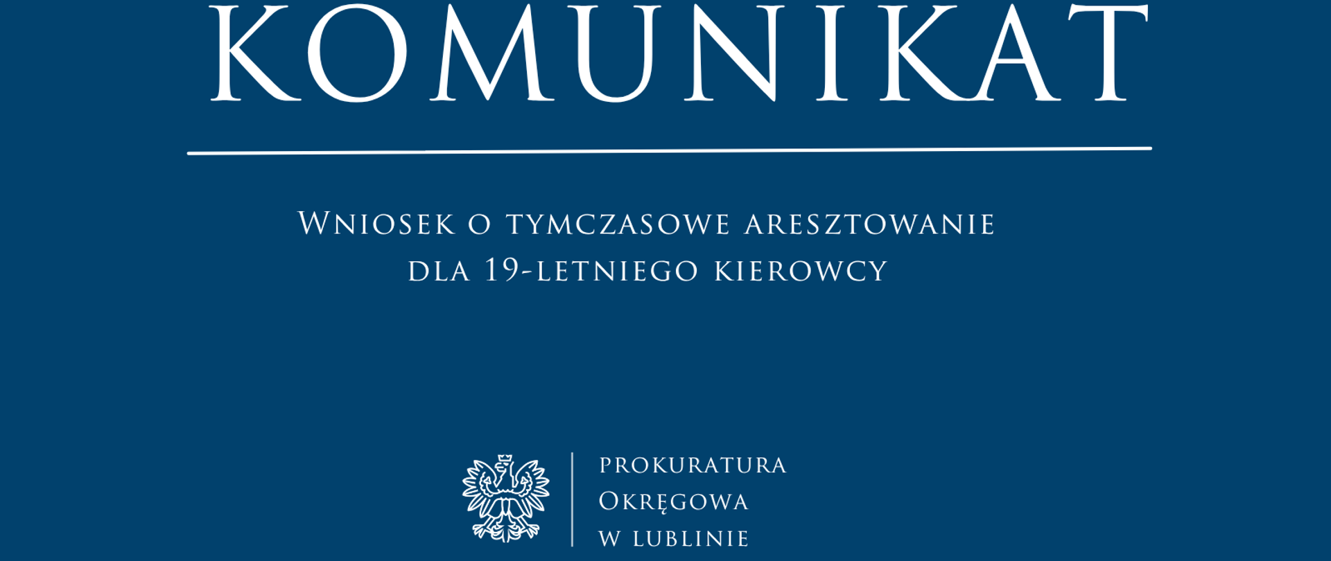 Niebieski baner o treści: Komunikat: Wniosek o tymczasowe aresztowanie dla 19-letniego kierowcy