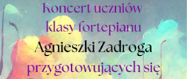 Kolorowy plakat z zaproszeniem na koncert pod tytułem Próba generalna prezentujący uczniów przygotowujących się na konkursy zewnętrzne. Uczniowie są z klasy fortepianu Agnieszki Zadroga. Napisy są literami czarnymi i fioletowymi. Tło jest pastelowe tańczących osób w szerokich szatach. W ten motyw wtopione są wartości rytmiczne nut - ósemki w różnej konfiguracji.