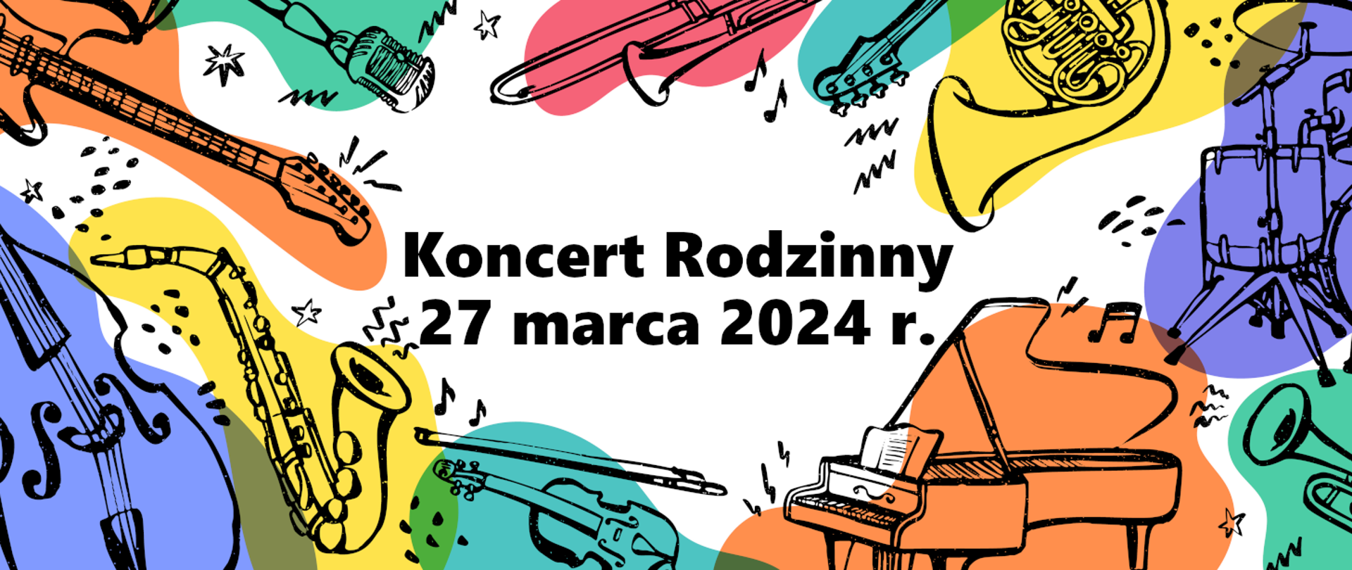 Plakat koncertu rodzinnego, który odbędzie się 27 marca 2024 roku w Sali Koncertowej szkoły. Na plakacie czarny tekst z nazwą i terminem koncertu oraz kolorowe instrumenty muzyczne - fortepian, skrzypce, kontrabas, saksofon, puzon, waltornia, zestaw perkusyjny i inne.
