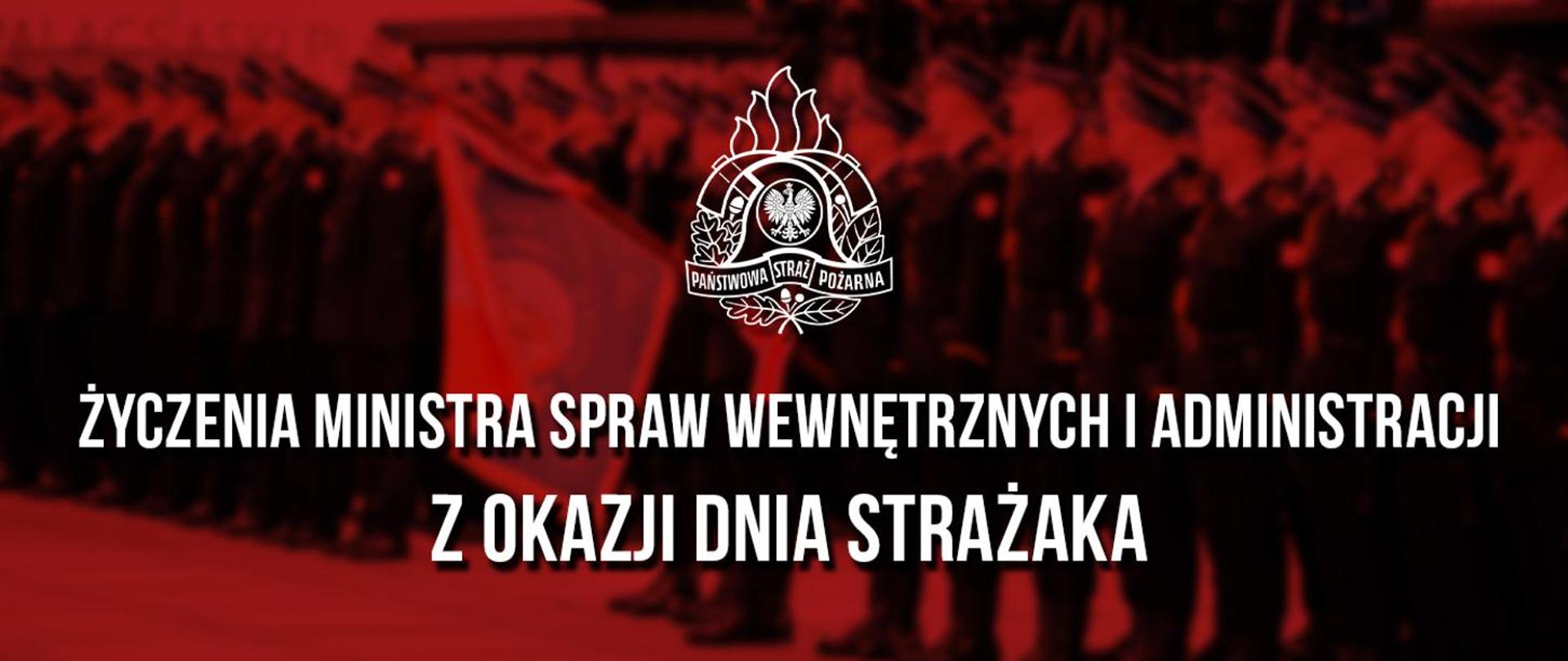 Na czerwonym tle pod logo PSP biały napis Życzenie Ministra Spraw Wewnętrznych i Administracji z okazji Dnia Strażaka 