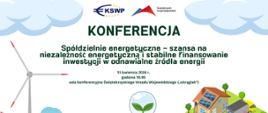 Konferencja „Spółdzielnie energetyczne – szansa na niezależność energetyczną i stabilne finansowanie inwestycji w odnawialne źródła energii”