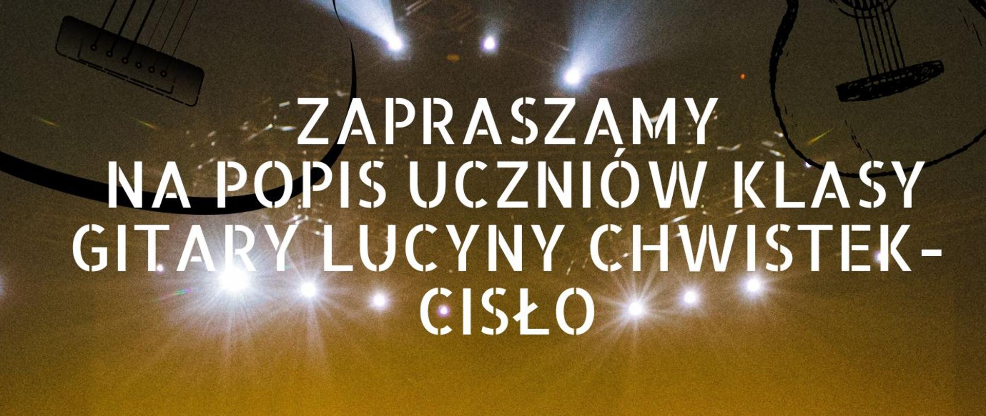 Plakat z wydarzeniem - Popis Uczniów Klasy Gitary Lucyny Chwistek-Cisło, który odbędzie się 13 grudnia 2025r. o godz. 13:30 w auli ZPSM w Dębicy; do tła plakatu użyto zdjęcia z konertu na którym w dolnej części plakatu widać klaskające dłonie podniesione do góry, w górnej części plakatu widnieją szkice gitar, napisy w kolorze białym