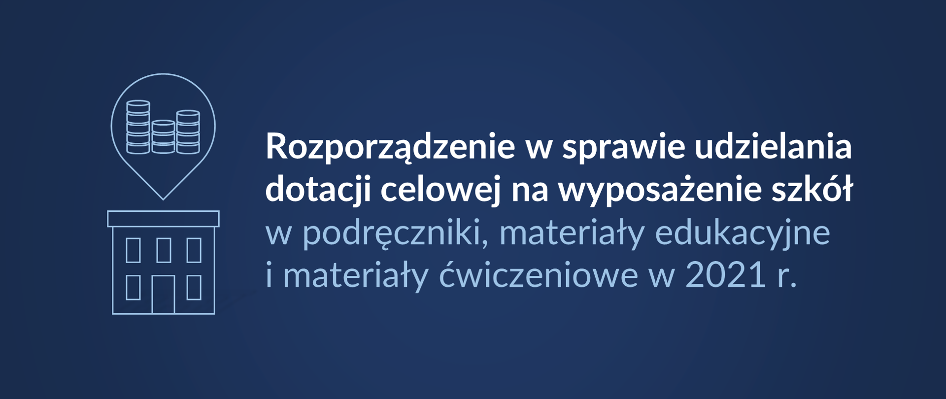Grafika z tekstem: "Rozporządzenie w sprawie udzielania dotacji celowej na wyposażenie szkół w podręczniki, materiały edukacyjne i materiały ćwiczeniowe w 2021 r."