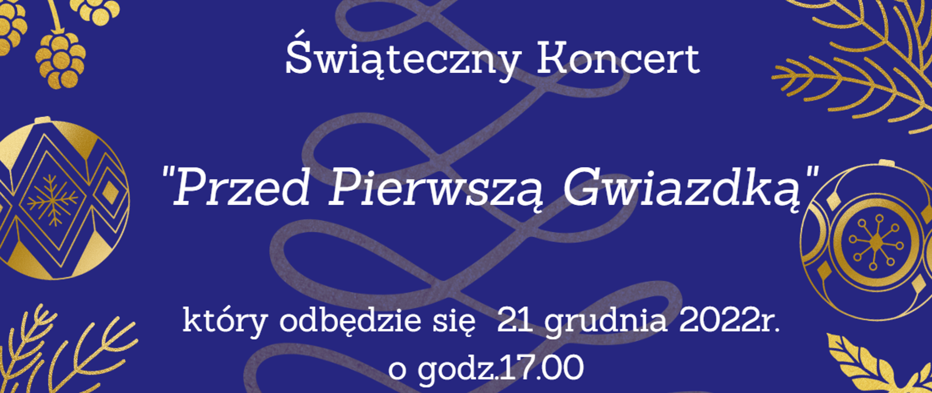 Plakat przedstawi ozdoby choinkowe k kolorze złotym na ciemno filetowym tle. Na środku plakatu umieszczone są informacje : Tytuł koncertu, wykonawcy i miejsce koncertu. Tekst jest w kolorze białym.