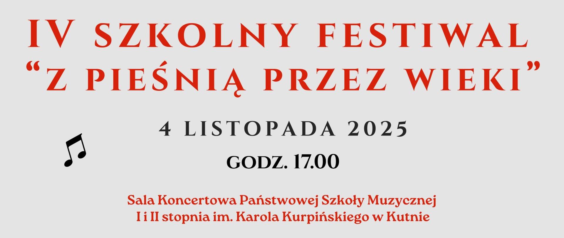 na szarym tle czerwonymi literami napis IV szkolny festiwal "Z pieśnią przez wieki", 4 listopada 2025 godz. 17.00, sala koncertowa szkoły, w programie konkurs solistów i zespołów, zgłoszenia do 31 października 2025, liczba uczestników ograniczona