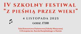 na szarym tle czerwonymi literami napis IV szkolny festiwal "Z pieśnią przez wieki", 4 listopada 2025 godz. 17.00, sala koncertowa szkoły,