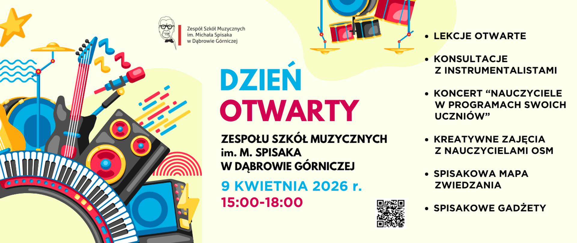 Kolorowy plakat Dnia Otwartego Zespołu Szkół Muzycznych im. Michała Spisaka w Dąbrowie Górniczej, który odbędzie się 9 kwietnia 2026 r. w godzinach 15:00-18:00. Grafika w nowoczesnym stylu przedstawia dynamiczną kompozycję instrumentów (gitarę, perkusję, klawisze) na jasnym tle. W programie m.in. lekcje otwarte, konsultacje, koncert nauczycieli oraz kreatywne zajęcia. W rogu kod QR i logo szkoły.