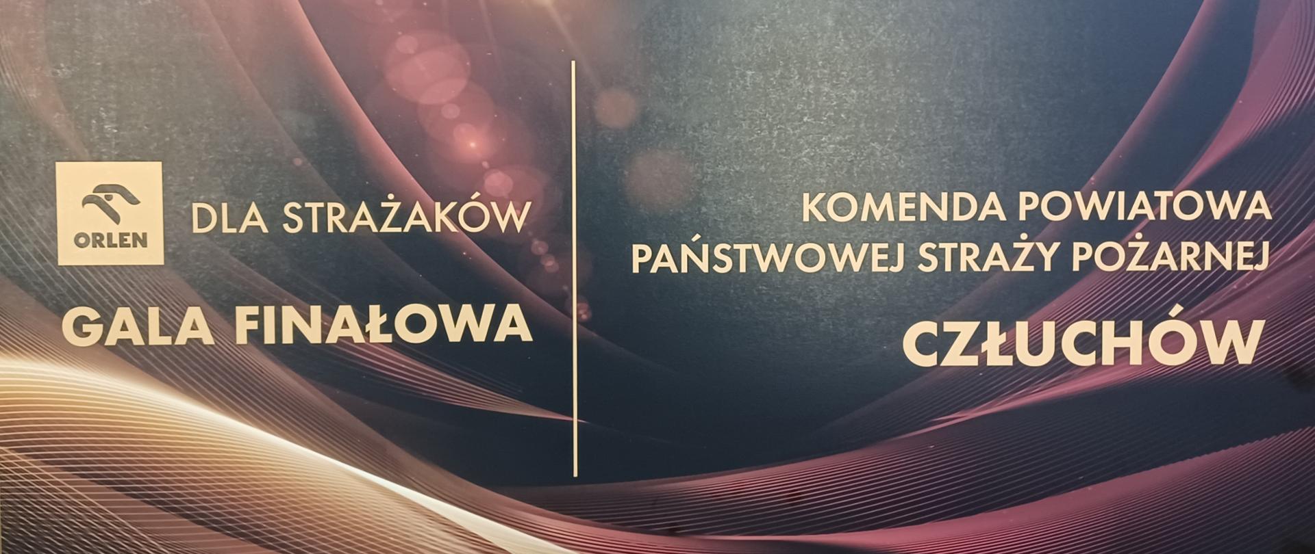 Zdjęcie przedstawia promesę dla Komendy Powiatowej PSP w Człuchowie. Po lewej stronie logo Fundacji Orlen i napis: " DLA STRAŻAKÓW GALA FINAŁOWA". Po prawej napis:" KOMENDA POWIATOWA PAŃSTWOWEJ STRAŻY POŻARNEJ CZŁUCHÓW"