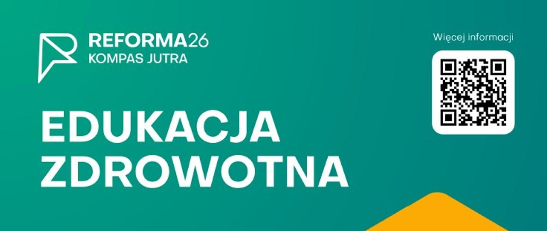 Na zielonym tle napis "Edukacja Zdrowotna" oraz "Reforma26, Kompas Jutra" oraz kod QR