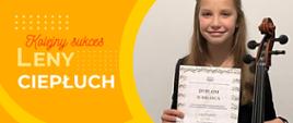 Na żółtym tle po prawej stronie zdjęcie uczennicy Leny Ciepłuch z wiolonczelą prezentującej zdobyty w konkursie dyplom. Po lewej czerwono żółto biały tekst: "Kolejny sukces Leny Ciepłuch", 