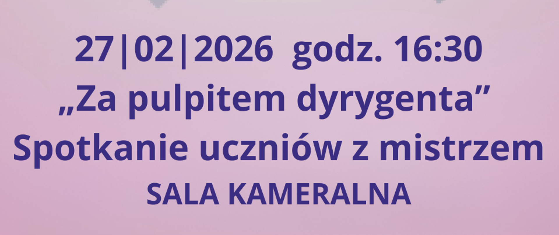 Plakat koncertu muzyki klasycznej w pastelowej, różowo-fioletowej kolorystyce. W centrum znajduje się stylizowana ilustracja fortepianu koncertowego w odcieniach niebieskiego. Nad fortepianem napis "zmiana godziny spotkania z dyrygentem". Duży tytuł brzmi „Od Mozarta do Magina”. Informacje o wydarzeniu: 27 lutego 2026 roku, godzina 18:00, Państwowa Szkoła Muzyczna I stopnia w Kościerzynie. O godz. 16:30 spotkanie uczniów z mistrzem "Za pulpitem dyrygenta", sala kameralna. Na plakacie widoczne są logotypy organizatorów, partnerów i patronów medialnych, w tym Polskiej Filharmonii Kameralnej Sopot oraz Samorządu Województwa Pomorskiego.