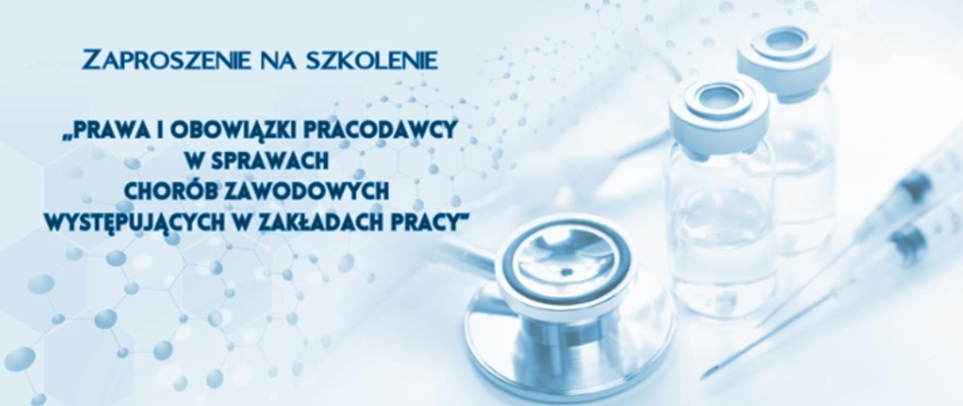 Biało niebieska grafika z napisem Zaproszenie na szkolenie „Prawa i obowiązki pracodawcy w sprawach chorób zawodowych występujących w zakładach pracy” .