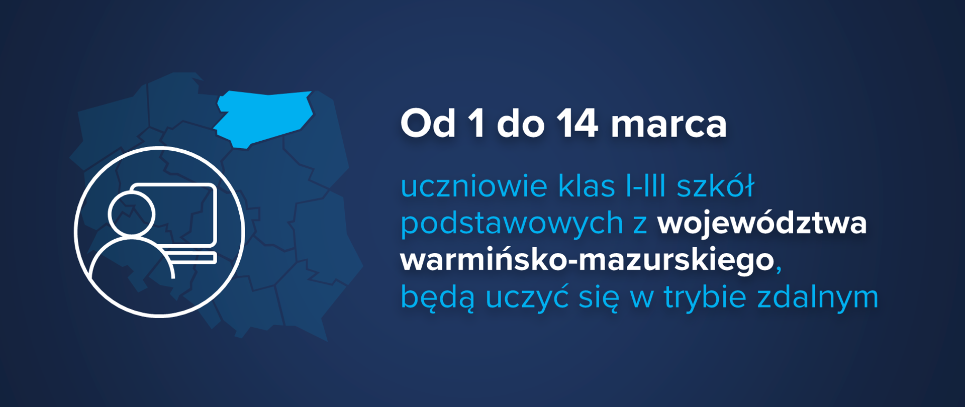 Grafika z tekstem: "Od 1 do 14 marca uczniowie klas I-III szkół podstawowych z województwa warmińsko-mazurskiego, będą uczyć się w trybie zdalnym"