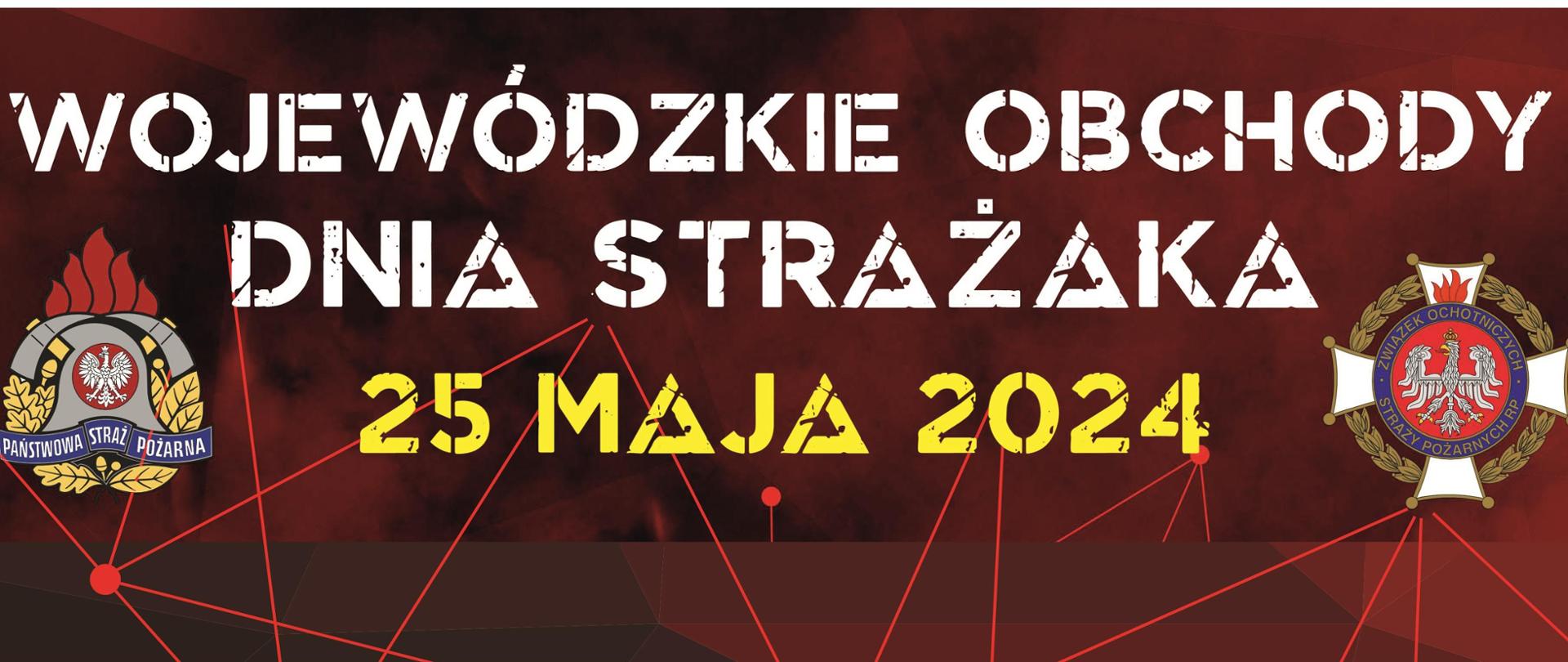 Obraz przedstawia logo Państwowej Straży Pożarnej i Związku Ochotniczych Straży Pożarnych RP oraz napis: "Wojewódzkie Obchody Dnia Strażaka 25 maja 2024".