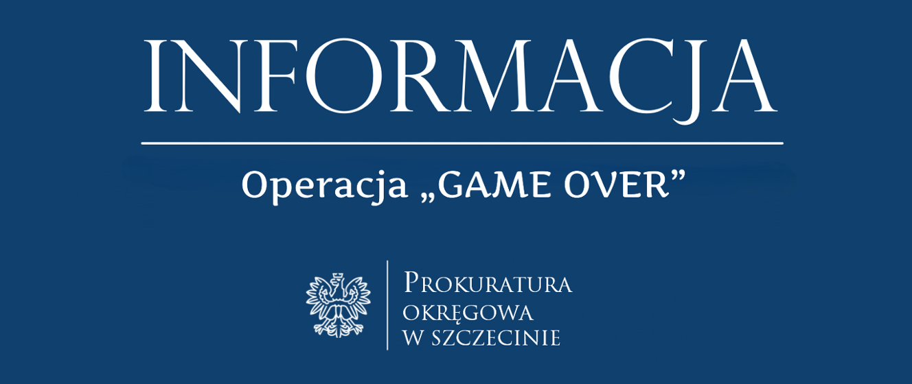 Operacja „Game Over” - Prokuratura Okręgowa w Szczecinie - Portal Gov.pl