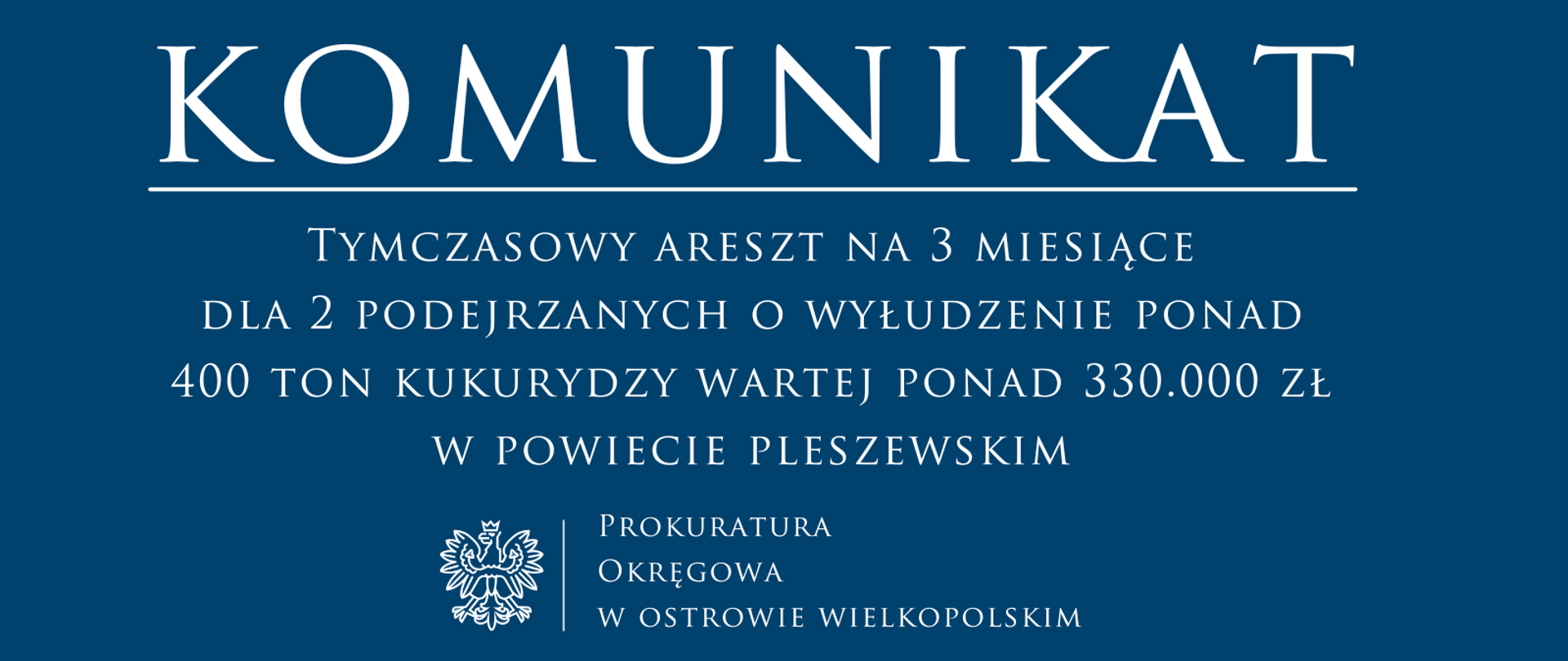 Tymczasowy areszt na 3 miesiące dla 2 podejrzanych o wyłudzenie ponad 400 ton kukurydzy wartej ponad 330.000 zł w powiecie pleszewskim