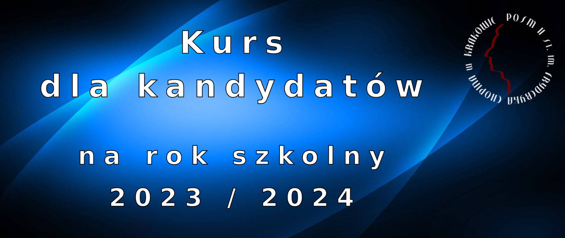 Grafika, tło w kolorach niebieskich; w prawym górnym rogu logotyp szkoły: zarys profilu Fryderyka Chopina oraz tekst dookoła: POSM II st. im. F. Chopina w Krakowie"; tekst na banerze: Kurs dla kandydatów na rok szkolny 2023 / 2024