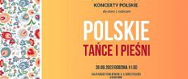 Na pomarańczowym tle informacja o koncercie. Po lewej stronie pasek s różnymi elementami wycinanek ludowych. Na dolnym pasku graficzne symbole współorganizatorów koncertu. 