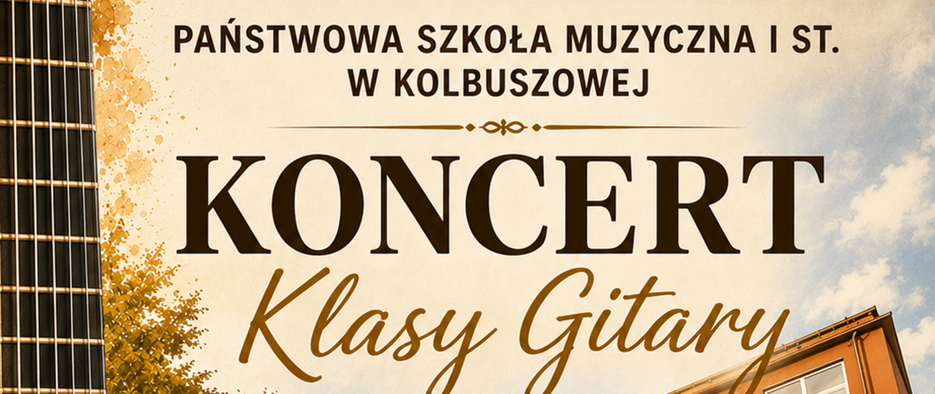 Plakat na kolorowym tle, z budynkiem szkoły pośrodku. Po lewej stronie gitara klasyczna w kolorze brązowym. W lewym dolnym rogu dwoje dzieci grających na gitarze. Informacja o popisie na całym plakacie w kolorze czarnym i brązowym.