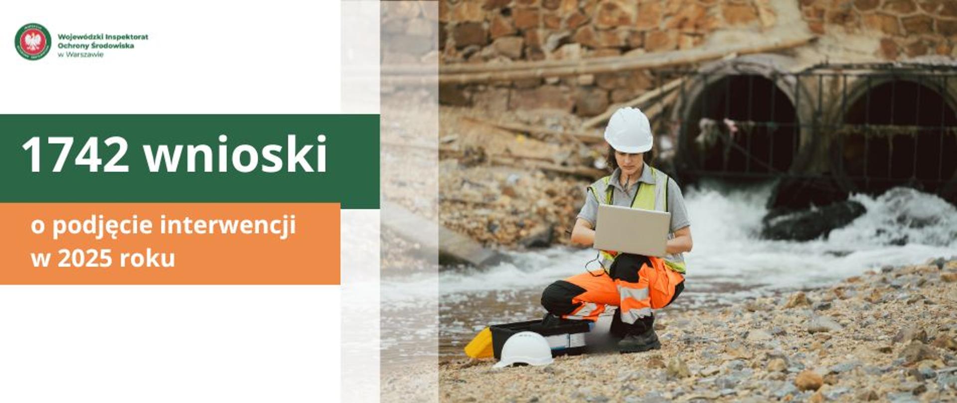 Na plakacie z prawej widoczna inspektorka podczas interwencji przy wylocie cieku wodnego, z lewej logo WIOŚ w Warszawie i hasło - 1742 wnioski o podjęcie interwencji w 2025 r.