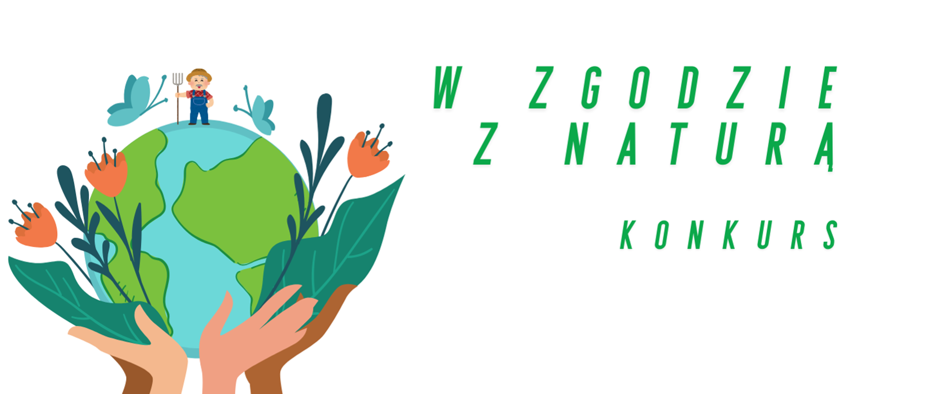 Na rozchylonych dłoniach kula ziemska. Z prawej strony napis "W zgodzie z naturą konkurs"