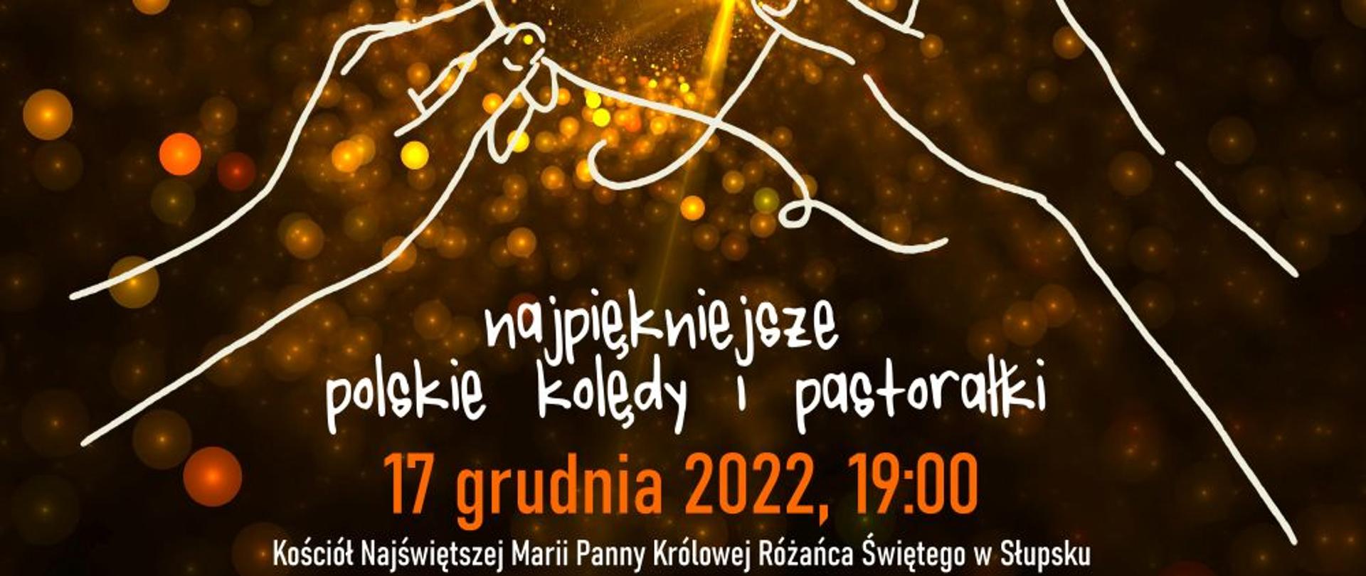 Grafika kolorowa. Plakat koncertu. Dłonie trzymające serce z koroną. Tekst : "Koncert charytatywny na rzecz Hospicjum Miłosierdzia Bożego w Słupsku. Patronat honorowy Prezydenta Miasta Słupska - Krystyny Dnileckiej Wojewódzkiej. Najpiękniejsze polskie kolędy i pastorałki. 17 grudnia 2022, 19:30. Kościół Najświętszej Marii Panny Królowej Różańca Świętego w Słupsku"