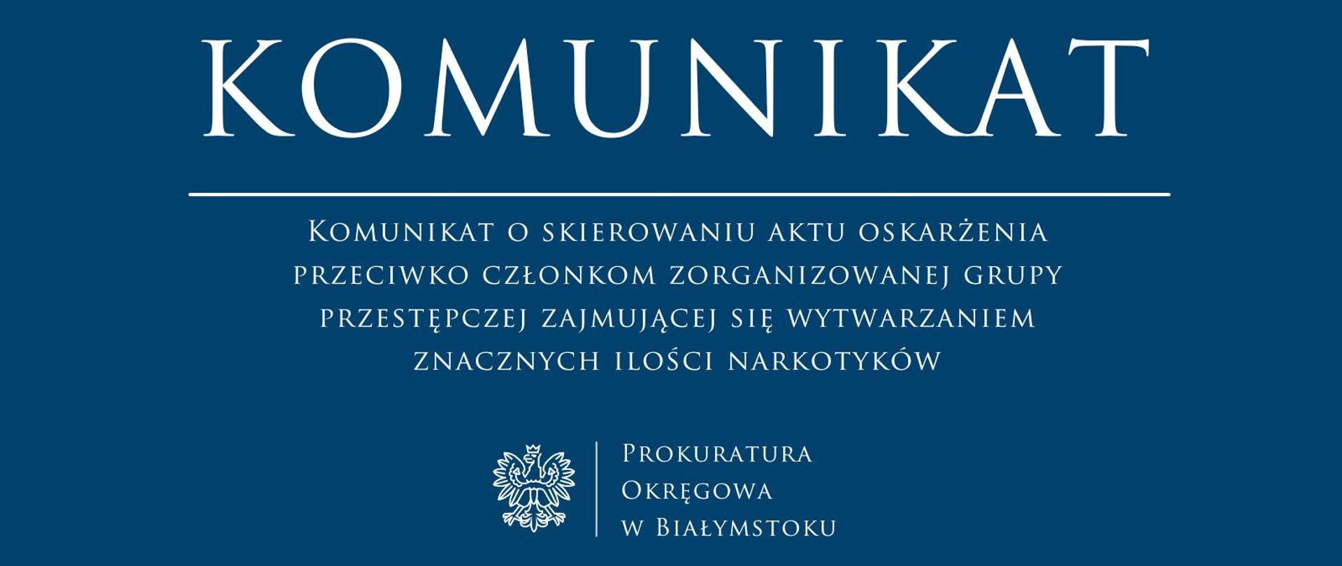 Komunikat o skierowaniu aktu oskarżenia przeciwko członkom zorganizowanej grupy przestępczej zajmującej się wytwarzaniem znacznych ilości narkotyków