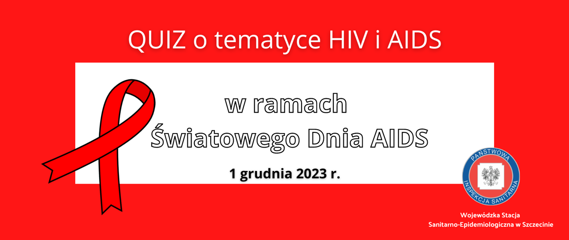 1 grudnia test nt. HIV – Qiuz o tematyce HIV i ADIS w ramach Światowego dnia AIDS 1 grudnia 2023 r. Wojewódzka Stacja Sanitarno-Epidemiologiczna w Szczecinie.