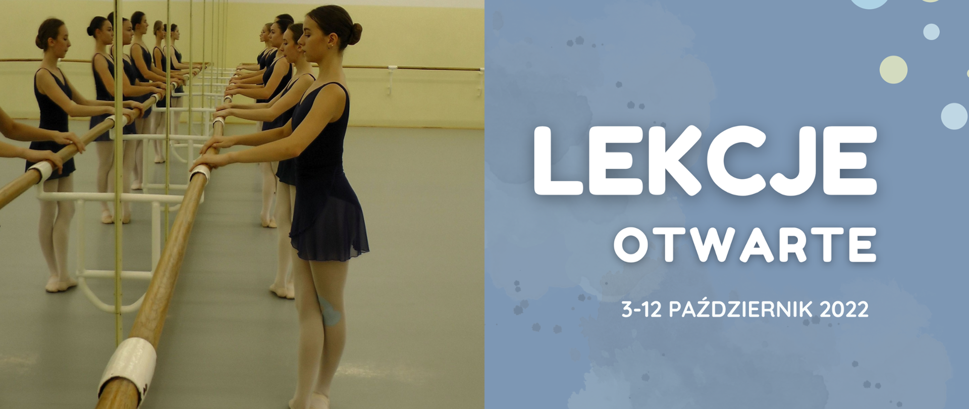 grafika, po lewej stronie zdjęcie uczennic w granatowych sukienkach stojących przy drążku baletowym, po prawej stronie niebieska grafika z białym napisem lekcje otwarte 3-12 październik 2022