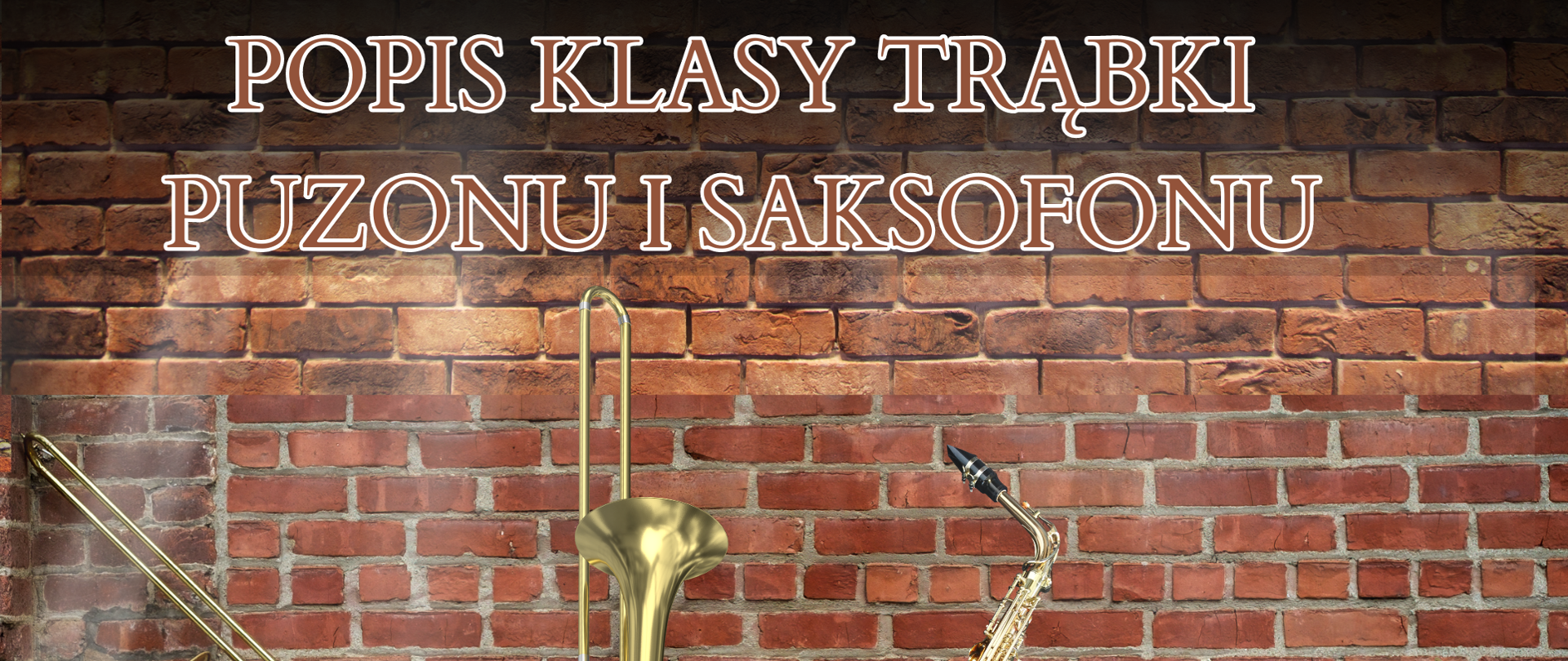 W tle plakatu ściana z cegły, o ścianę oparte instrumenty: dwie trąbki, saksofon i trąbka.
