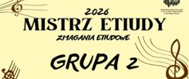 Plakat informacyjny dotyczący zmagań etiudowych "Mistrz etiudy" gr. II odbywających się w dniu 12.02.2026 o godz. 17.00.