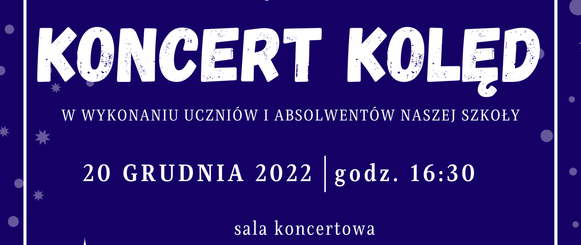 Plakat na biało grantowym tle z ikonami szopki bożonarodzeniowej i tekstem "Koncert kolęd w wykonaniu uczniów i absolwentów naszej szkoły - 20 grudnia 2022 godz. 16.30"
