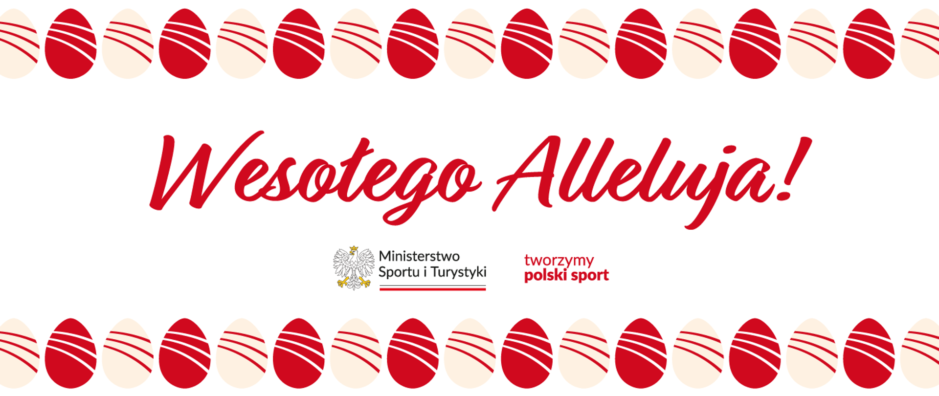 Życzenia zdrowych, pogodnych i aktywnych Świąt Wielkanocnych; napis Wesołego Alleluja! pomiędzy szlaczkami utworzonymi z pisanek z łukami ministerstwa sportu i turystyki
