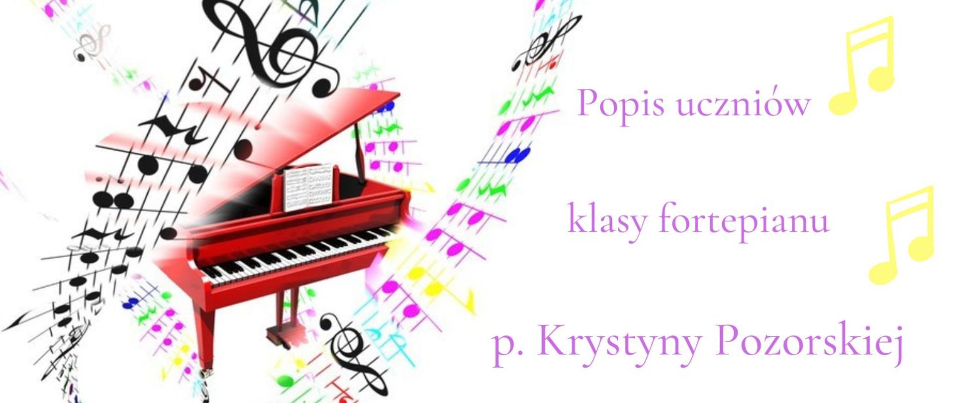 Panorama w poziomie informująca o popisie uczniów klasy fortepianu p. Krystyny Pozorskiej literami w kolorze fioletowym, obok kolorowa grafika czerwonego fortepianu otoczonego pięcioliniami z kolorowymi i czarnymi nutami.