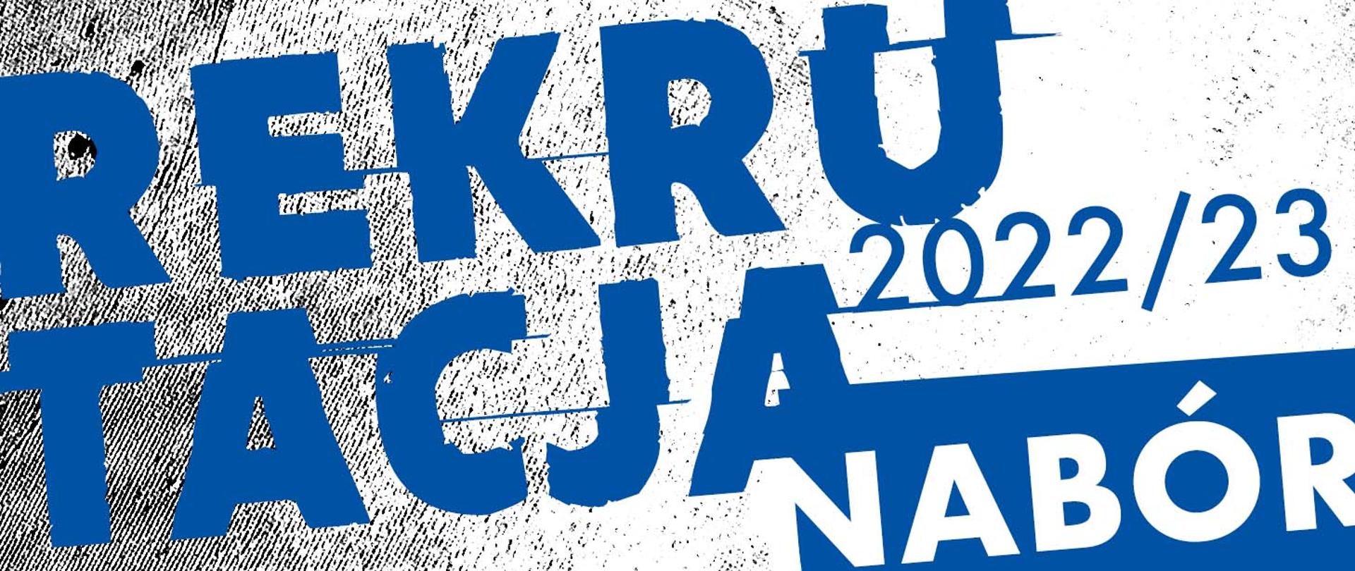 Grafika czarno-niebieska z teksturowanym tłem z niebieskim napisem rekrutacja 2022/23 i białym napisem na niebieskim tle nabór.
