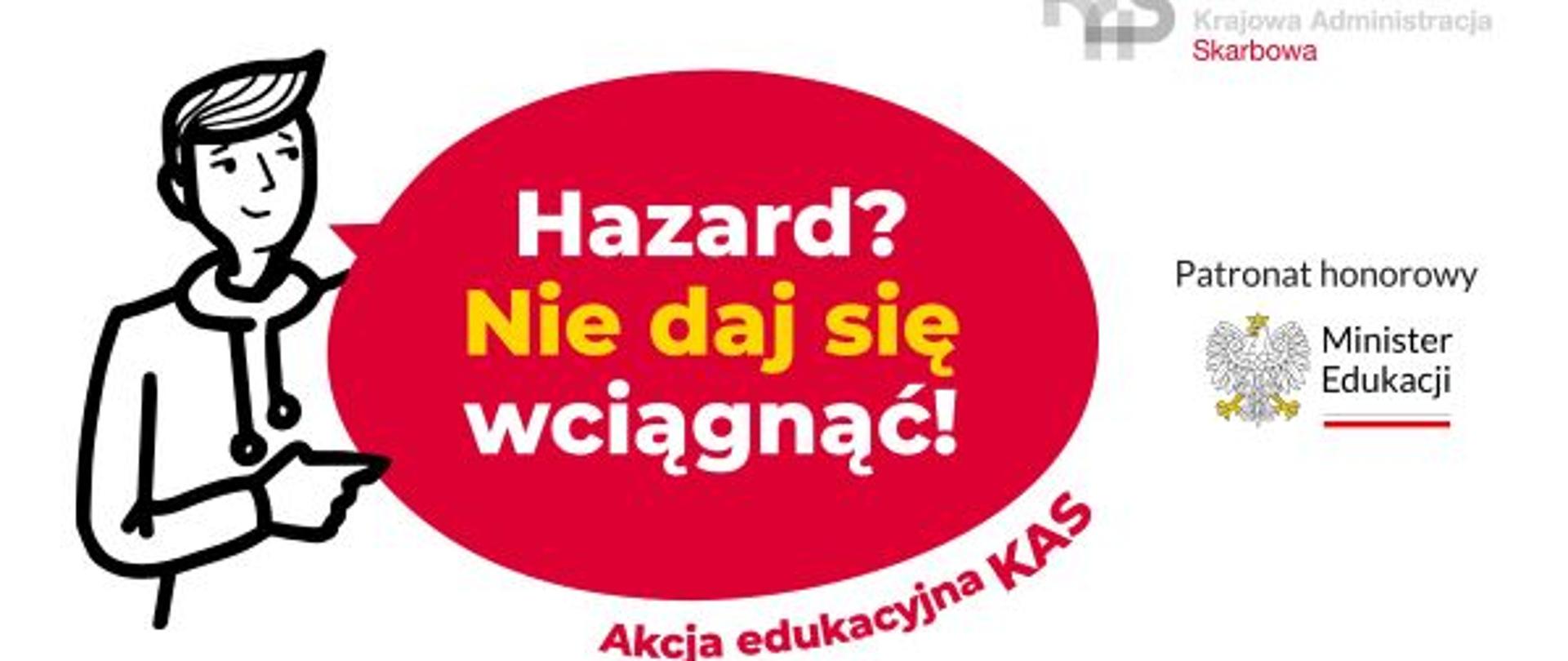 Baner z napisem Hazard, nie daj się wciągnąć. Akcja edukacyjna KAS. Patronat honorwy Minister Edukacji, w prawym górnym rogu logo KAS