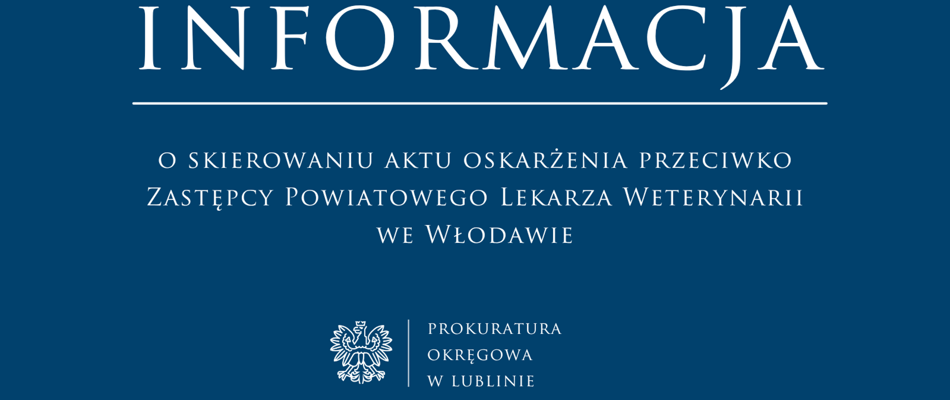Niebieski baner o treści: "Informacja o skierowaniu aktu oskarżenia przeciwko Zastępcy Powiatowego Lekarza Weterynarii we Włodawie"
