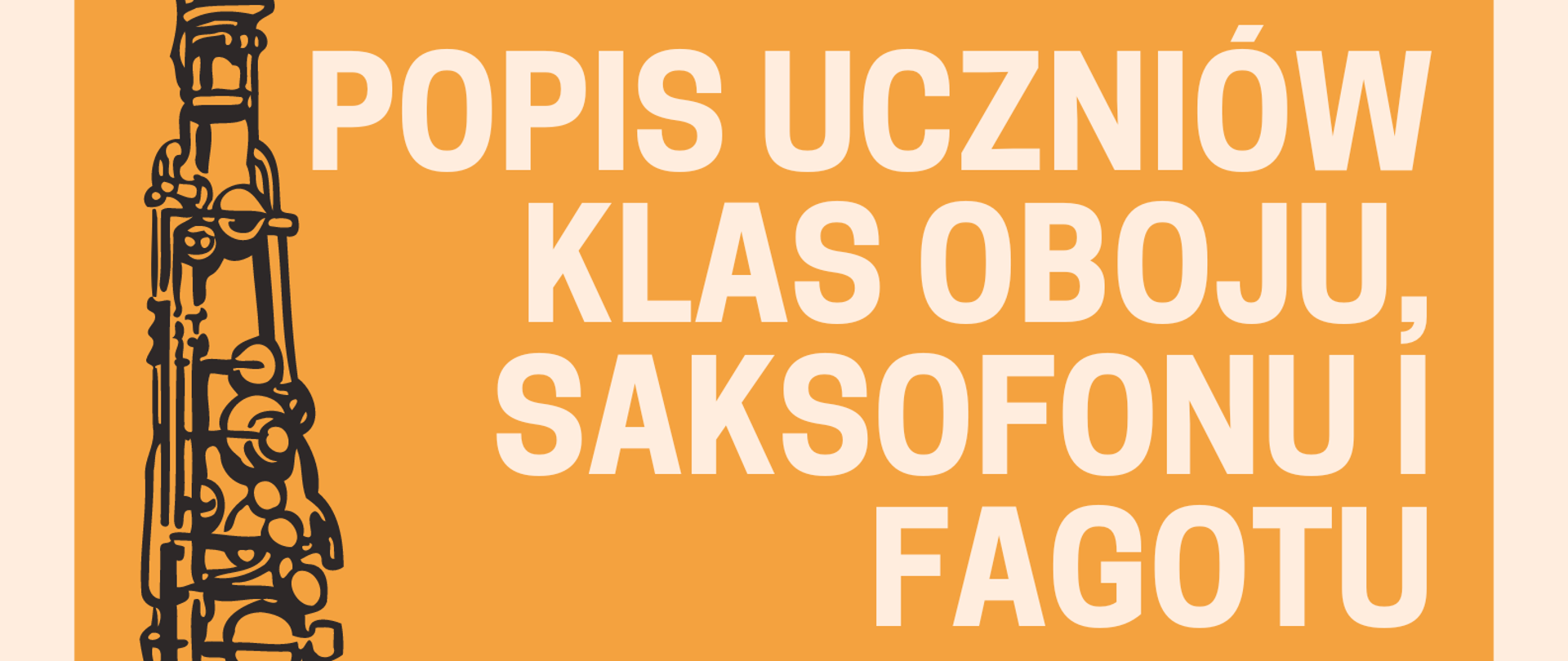 Plakat, tło pomarańczowo-czerwone. Po lewej stronie saksofon. Po lewej stronie tekst Popis uczniów klas oboju, saksofonu i fagotu pana Tadeusza Widery, Adriana Masselego i Marcina Szretera 18 stycznia 2023, godzina 16:00.